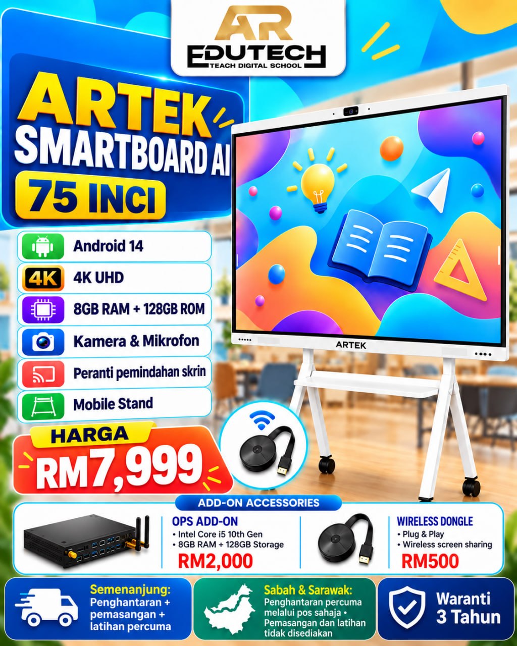 POSTER PROMO OCTOBER 2026 

75 INCH ARTEK SMARTBOARD AI , 3840X2860,4k, Android 14, 8G 
RAM+128GB ROM, with camera and microphone, with screen transfer 
device and Mobile Stand