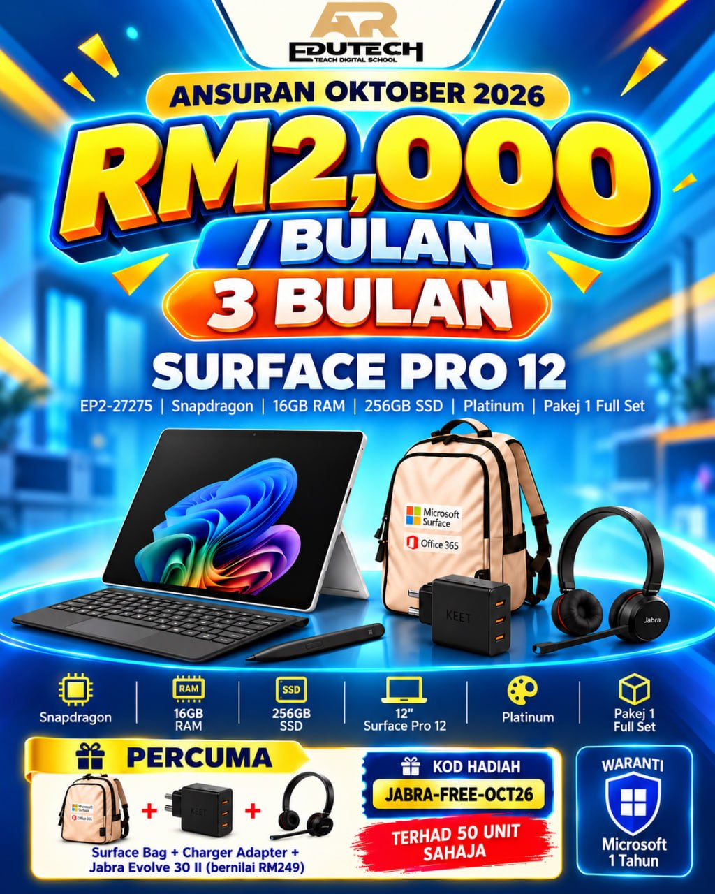 POSTER OCTOBER 2026 

ANSURAN 3 BULAN 

Pakej 1 Microsoft Surface Pro12 inSDP/16/256 CM Platinum (No Charging Adaptor) - Full 
Set