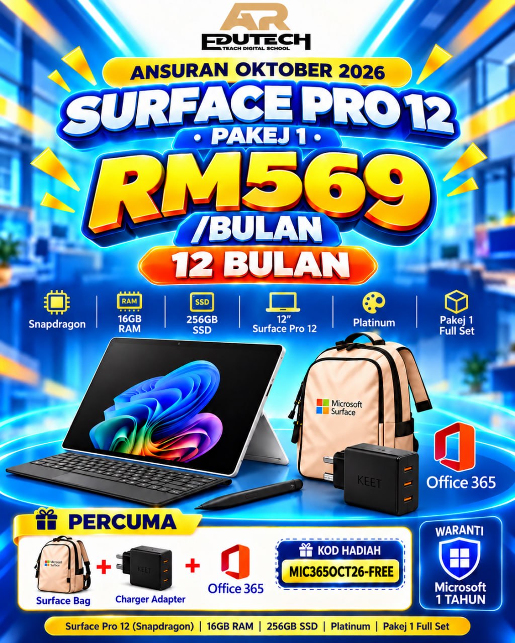 POSTER OCTOBER 2026 

ANSURAN 12 BULAN 
Pakej 1 Microsoft Surface Pro12 inSDP/16/256 CM Platinum (No Charging Adaptor) - Full 
Set