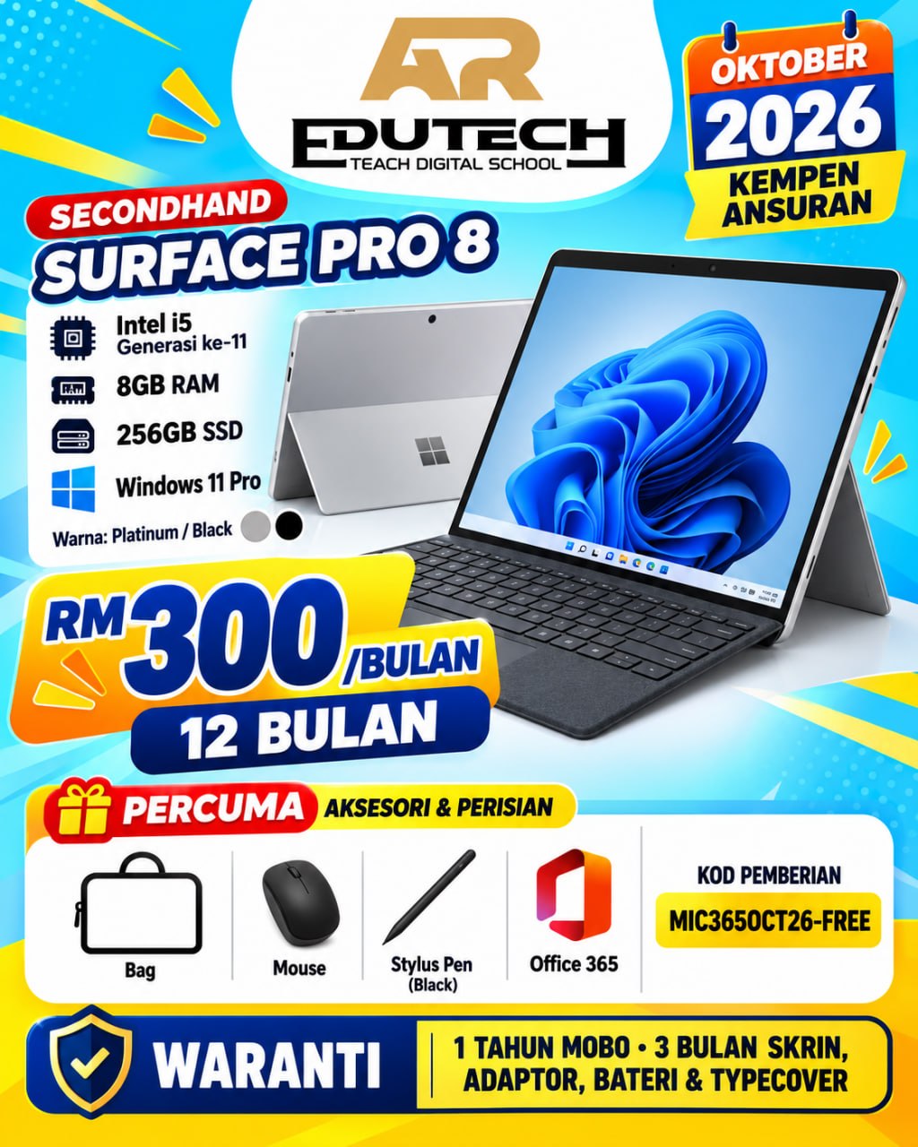 POSTER OCTOBER 2026 

ANSURAN 12 BULAN 
Surface Pro 8 I5-11th 8GB RAM 256GB SSD (Secondhand) 
WIN 11 Pro (Platinum/Black) With Keyboard
